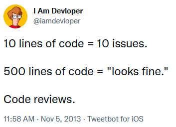 10 lines of code = 10 issues. 500 lines of code = "looks fine."